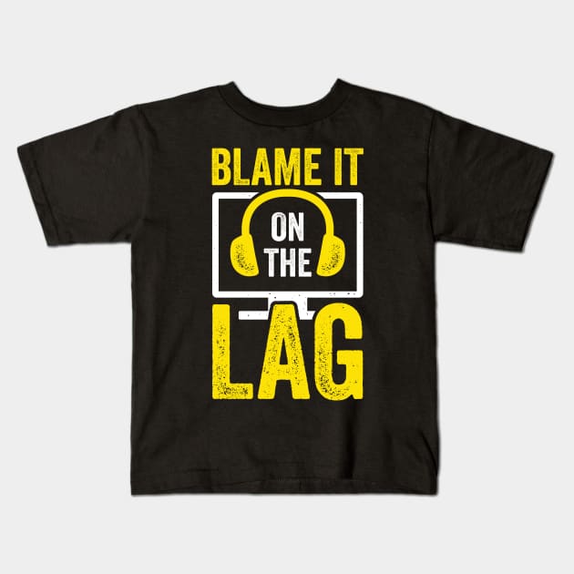 Blame It On The Lag Video Gaming Game Gamer Gift Kids T-Shirt by Dolde08